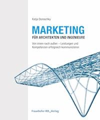 Marketing für Architekten und Ingenieure. - Katja Domschky - E-Book