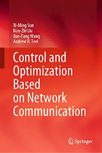 Control and Optimization Based on Network Communication - Xi-Ming Sun - E-Book