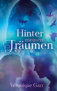 Hinter meinen Träumen - Veronique Garz - E-Book