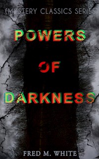 POWERS OF DARKNESS (Mystery Classics Series) - Fred M. White - E-Book
