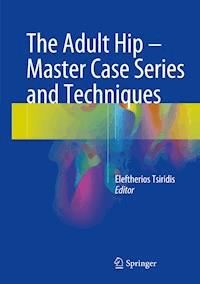 The Adult Hip - Master Case Series and Techniques -  - E-Book