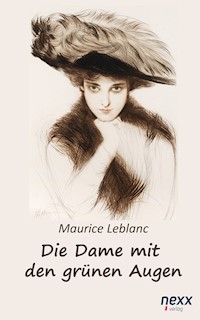 Die Dame mit den grünen Augen. Ein Abenteuer des Arsène Lupin - Leblanc Maurice - E-Book