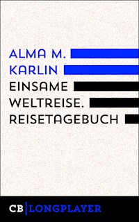 Einsame Weltreise - Alma M. Karlin - E-Book
