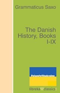 The Danish History, Books I-IX - Grammaticus Saxo - E-Book