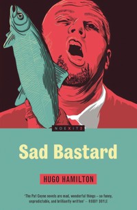 Sad Bastard - Hugo Hamilton - E-Book