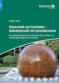 Körperstatik und Gravitation – Gelenkhydraulik mit Synoviakreislauf - Sieghart Garbe - E-Book