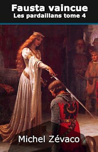 Les Pardaillan, tome 4 : Fausta vaincue - Michel Zévaco - E-Book