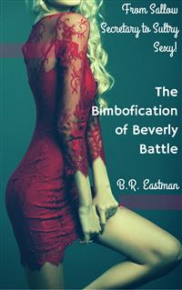 The Bimbofication of Beverly Battle - B.R. Eastman - E-Book