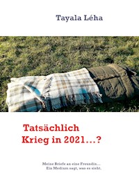 Tatsächlich Krieg in 2021...? - Tayala Léha - E-Book