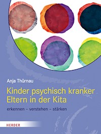 Kinder psychisch kranker Eltern in der Kita - Anja Thürnau - E-Book