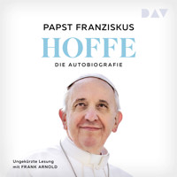 Hoffe. Die Autobiografie - Papst Franziskus - Hörbuch