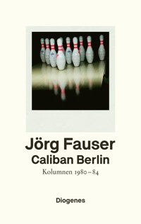 Caliban Berlin - Jörg Fauser - E-Book