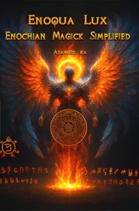 Enoqua Lux- Enochian Magick Simplified - Asamod Ka - E-Book