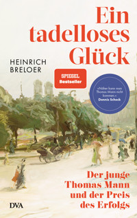 Ein tadelloses Glück - Heinrich Breloer - E-Book