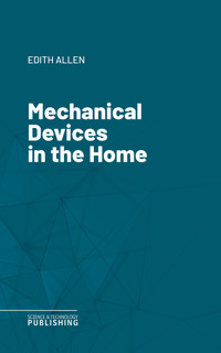 Mechanical Devices in the Home - Allen - E-Book