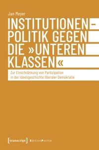 Institutionenpolitik gegen die »unteren Klassen« - Jan Meyer - kostenlos E-Book