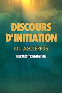 Discours d’initiation - Hermès Trismégiste - E-Book