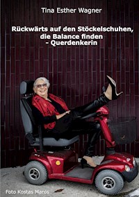 Rückwärts auf den Stöckelschuhen, die Balance finden - Querdenkerin - Tina Esther Wagner - E-Book