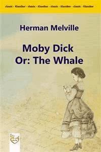 Moby Dick Or: The Whale - Herman Melville. - E-Book