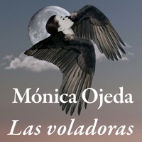 Las voladoras (acento castellano) - Mónica Ojeda - Hörbuch