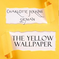 The Yellow Wallpaper - Charlotte Perkins Gilman - Hörbuch