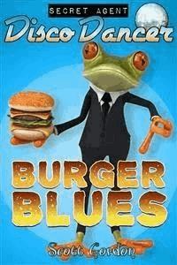 Secret Agent Disco Dancer: Burger Blues - Scott Gordon - E-Book