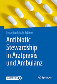 Antibiotic Stewardship in Arztpraxis und Ambulanz - Sebastian Schulz-Stübner - E-Book