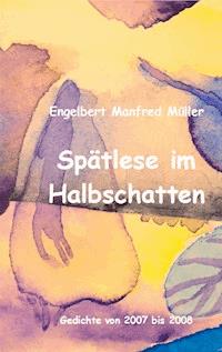 Spätlese im Halbschatten - Engelbert Manfred Müller - E-Book