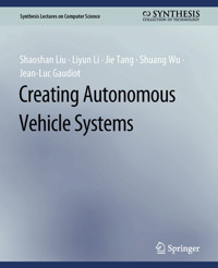 Creating Autonomous Vehicle Systems - Shaoshan Liu - E-Book