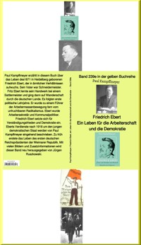 Friedrich Ebert, ein Leben für die Arbeiterschaft und die Demokratie – Band 239 in der gelben Buchreiheihe - Paul Kampffmeyer - E-Book
