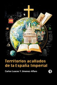 Territorios acallados de la España Imperial - Carlos Luaces Y Jimenez-Alfaro - E-Book
