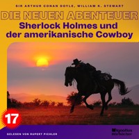 Sherlock Holmes und der amerikanische Cowboy (Die neuen Abenteuer, Folge 17) - William K. Stewart - Hörbuch