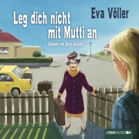 Leg dich nicht mit Mutti an - Eva Völler - E-Book + Hörbuch