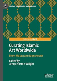 Curating Islamic Art Worldwide -  - E-Book