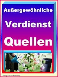 Außergewöhnliche Verdienst-Quellen - Georgius Anastolsky - E-Book