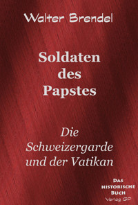 Soldaten des Papstes - Walter Brendel - E-Book