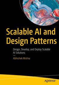 Scalable AI and Design Patterns - Abhishek Mishra - E-Book