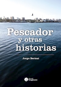 Pescador y otras historias - Jorge Bericat - E-Book