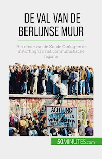 De val van de Berlijnse muur - Véronique Van Driessche - E-Book