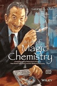 A Life of Magic Chemistry - George A. Olah - E-Book