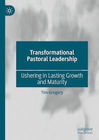 Transformational Pastoral Leadership - Tim Gregory - E-Book