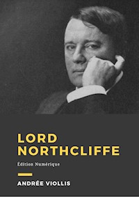 Lord Northcliffe - Andrée Viollis - E-Book