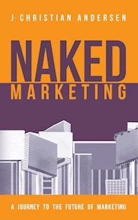 Naked Marketing - J. Christian Andersen - E-Book