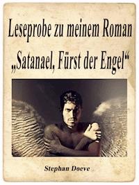Leseprobe zu meinem Roman "Satanael, Fürst der Engel" - Stephan Doeve - kostenlos E-Book