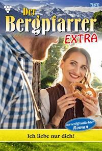 Ich liebe nur dich! - Toni Waidacher - E-Book