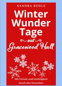 WinterWunderTage auf Gracewood Hall - Sandra Rehle - E-Book