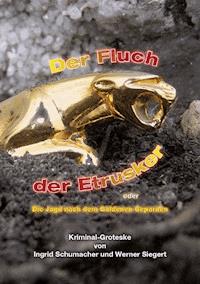 Der Fluch der Etrusker oder die Jagd nach dem Goldenen Geparden - Werner Siegert - E-Book