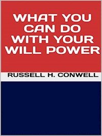 What You Can Do with Your Will Power - Russell H. Conwell - E-Book