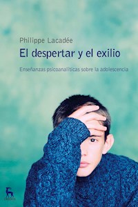 El despertar y el exilio - Philippe Lacadée - E-Book