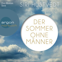 Der Sommer ohne Männer (Ungekürzte Lesung) - Siri Hustvedt - Hörbuch